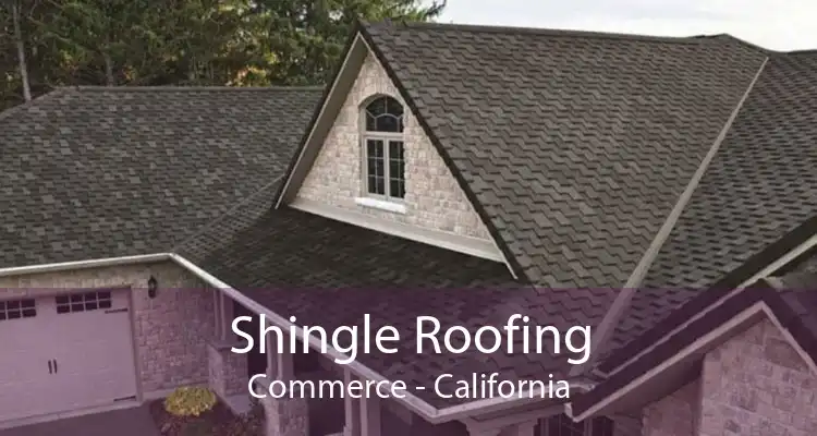 Shingle Roofing Commerce - California