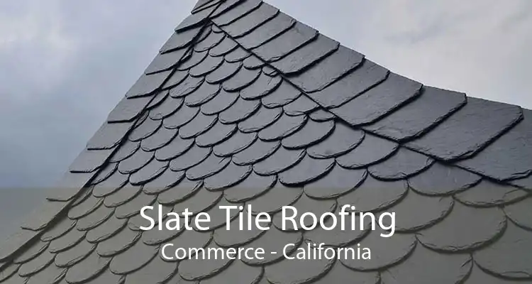 Slate Tile Roofing Commerce - California